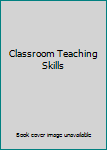 Classroom Teaching Skills, 9Th Edition