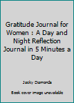 Paperback Gratitude Journal for Women : A Day and Night Reflection Journal in 5 Minutes a Day Book