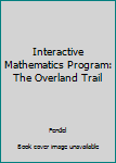 Paperback Interactive Mathematics Program: The Overland Trail Book