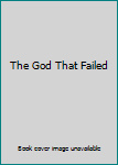 Paperback The God That Failed Book