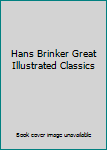 Hardcover Hans Brinker Great Illustrated Classics Book