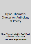 Hardcover Dylan Thomas's Choice: An Anthology of Poetry Book