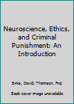 Paperback Neuroscience, Ethics, and Criminal Punishment: An Introduction Book