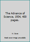 Hardcover The Advance of Science, 1934, 400 pages. Book