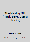 Paperback The Missing Mitt (Hardy Boys, Secret Files #2) Book