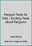 Paperback Penguin Facts for Kids : Exciting Facts about Penguins Book