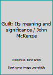 Unknown Binding Guilt: Its meaning and significance / John McKenzie Book