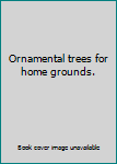 Ornamental trees for home grounds.