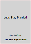 Hardcover Let s Stay Married Book