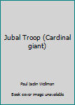 Jubal Troop (Cardinal giant)