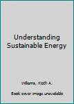 Hardcover Understanding Sustainable Energy Book