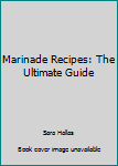 Paperback Marinade Recipes: The Ultimate Guide Book