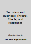 Hardcover Terrorism and Business: Threats, Effects, and Responses Book
