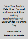 Paperback John You Are My Valentine : Journal and Notebook Lined Writing Notebook/journal , Best Gift for Valentine Day Book