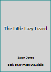 Hardcover The Little Lazy Lizard Book