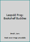 Paperback Leopold Frog: Bookshelf Buddies Book