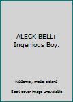 Hardcover ALECK BELL: Ingenious Boy. Book