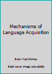 Loose Leaf Mechanisms of Language Acquisition Book