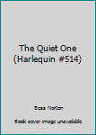 Paperback The Quiet One (Harlequin #514) Book