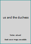 Hardcover us and the duchess Book