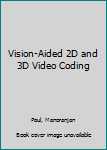 Hardcover Vision-Aided 2D and 3D Video Coding Book
