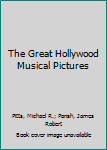 Hardcover The Great Hollywood Musical Pictures Book