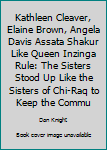 Paperback Kathleen Cleaver, Elaine Brown, Angela Davis Assata Shakur Like Queen Inzinga Rule: The Sisters Stood Up Like the Sisters of Chi-Raq to Keep the Commu Book