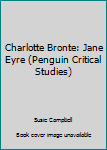 Charlotte Bronte: Jane Eyre (Penguin Critical Studies)