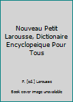 Hardcover Nouveau Petit Larousse, Dictionaire Encyclopeique Pour Tous Book