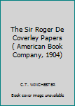 The Sir Roger De Coverley Papers ( American Book Company, 1904)