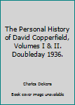 Hardcover The Personal History of David Copperfield, Volumes I & II. Doubleday 1936. Book