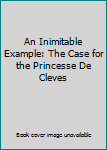 An Inimitable Example: The Case for the Princesse De Cleves