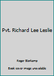 Paperback Pvt. Richard Lee Leslie Book