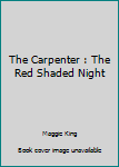 Paperback The Carpenter : The Red Shaded Night Book