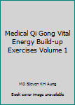 Spiral-bound Medical Qi Gong Vital Energy Build-up Exercises Volume 1 Book