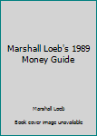 Hardcover Marshall Loeb's 1989 Money Guide Book