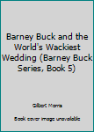 Paperback Barney Buck and the World's Wackiest Wedding (Barney Buck Series, Book 5) Book