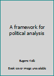 Paperback A framework for political analysis Book