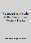 The Invisible Intruder # 46: Nancy Drew Mystery Stories