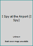 Paperback I Spy at the Airport (I Spy) Book