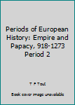 Hardcover Periods of European History: Empire and Papacy, 918-1273 Period 2 Book