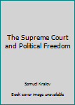 Paperback The Supreme Court and Political Freedom Book