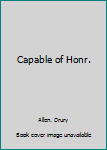 Capable of Honr.
