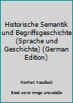 Hardcover Historische Semantik und Begriffsgeschichte (Sprache und Geschichte) (German Edition) [German] Book