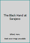 Hardcover The Black Hand at Sarajevo Book