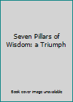 Seven Pillars of Wisdom: a Triumph