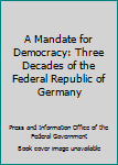 Paperback A Mandate for Democracy: Three Decades of the Federal Republic of Germany Book