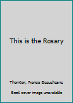 Hardcover This is the Rosary Book