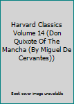 Harvard Classics Volume 14 (Don Quixote Of The Mancha (By Miguel De Cervantes))