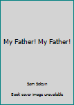 Unknown Binding My Father! My Father! Book